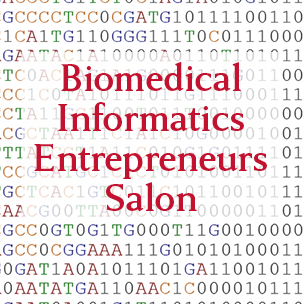 Biomedical Informatics Entrepreneurs Salon text on a background of repeating genetic sequences and binary code.